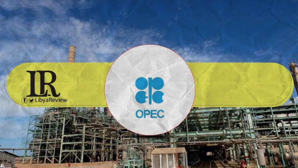 OPEC: Libya Ranked First Over Rising Oil Production - LibyaReview