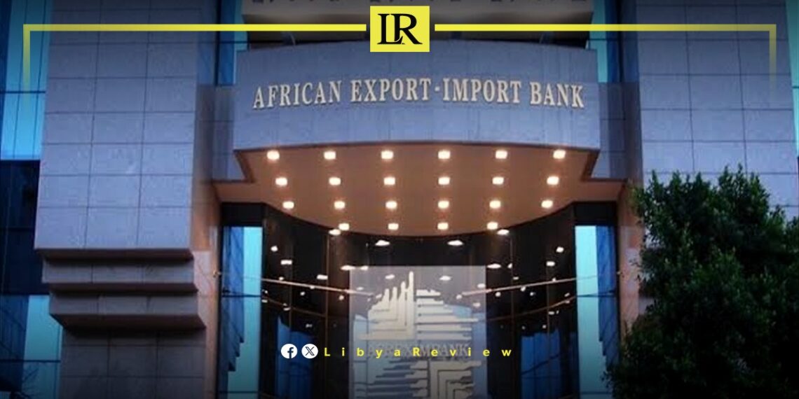 Afreximbank Reports $4.77 Billion African Trade for Libya in 2023