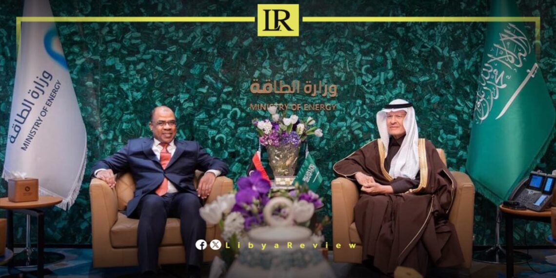 Saudi & Libyan Ministers Discuss Energy Cooperation