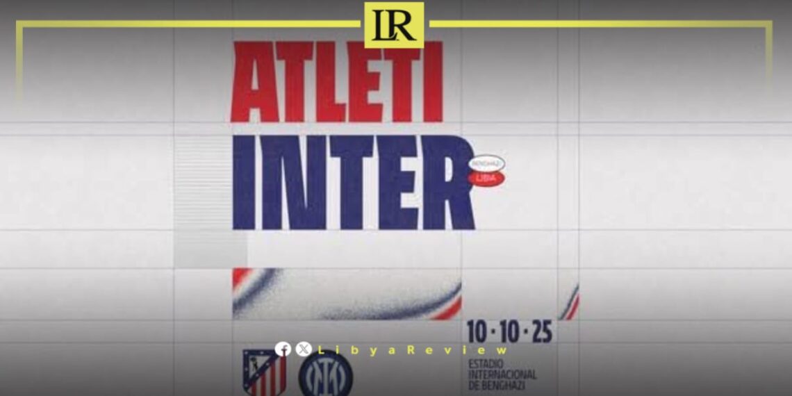 Inter Milan to Face Atlético Madrid in Libya’s Benghazi